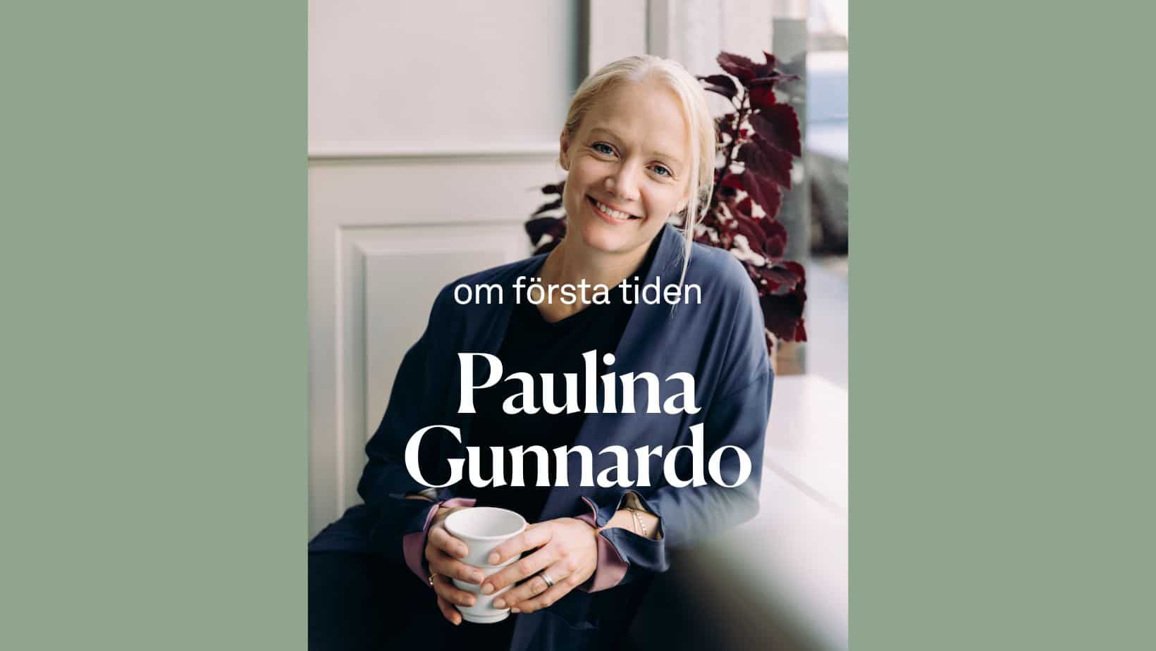 Om första tiden - med Paulina Gunnardo